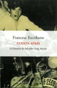CUENTA ATRAS: LA HISTORIA DE SALVADOR PUIG ANTICH de ESCRIBANO, FRANCESC 