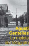 LA MALETA DEL FOTOGRAFO de CENTELLES, AGUSTI 