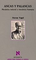 ANCAS Y PALANCAS, MECANICA NATURAL Y MECANICA HUMANA de VOGEL, STEVEN 