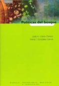POLITICAS DEL BOSQUE di LOPEZ CEREZO, JOSE ANTONIO  GARCIA GONZALEZ, MARTA I. 
