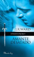 AMANTE DESATADO (LA HERMANDAD DE LA DAGA NEGRA) di WARD, J. R. 