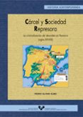 CARCEL Y SOCIEDAD REPRESORA: LA CRIMINALIZACION DEL DESORDEN EN N AVARRA (SIGLOS XVI-XIX ) de OLIVER OLMO, PEDRO 