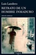 RETRATO DE UN HOMBRE INMADURO de LANDERO, LUIS 