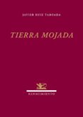 TIERRA MOJADA de RUIZ TABOADA, JAVIER 