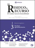 DE RESIDUO A RECURSO: EL CAMINO HACIA LA SOSTENIBILIDAD: I RECURS OS ORGANICOS, 3 RESIDUOS AGROALIMENTACION. di VV.AA. 