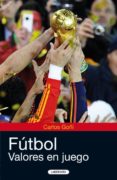 FUTBOL: VALORES EN JUEGO di GOI ZUBIETA, CARLOS 