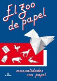 EL ZOO DE PAPEL: MANUALIDADES CON PAPEL di VV.AA. 