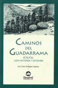 CAMINOS DEL GUADARRAMA: HISTORIAS Y LEYENDAS de RODRIGUEZ LAFUENTE, JOSE CARLOS 