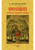 MONSERRATE. SU HISTORIA, SUS TRADICIONES, SUS ALREDEDORES (ED. FACSIMIL) di BALAGUER, VICTOR 