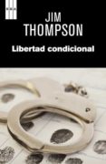 LIBERTAD CONDICIONAL de THOMPSON, JIM 