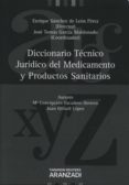 DICCIONARIO TECNICO JURIDICO DEL MEDICAMENTO Y PRODUCTOS SANITARI OS de SANCHEZ DE LEON PEREZ, ENRIQUE 