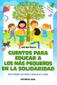 CUENTOS PARA EDUCAR A LOS MAS PEQUEOS EN LA SOLIDARIDAD di REAL NAVARRO, JOSE 