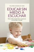 EDUCAR SIN MIEDO A ESCUCHAR di GONZALEZ VARA, YOLANDA 