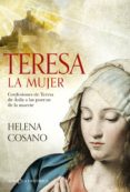 TERESA LA MUJER: SUS CONFESIONES A LAS PUERTAS DE LA MUERTE de COSANO, HELENA 