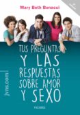 TUS PREGUNTAS Y LAS RESPUESTAS SOBRE AMOR Y SEXO di BONACCI, MARY BETH 