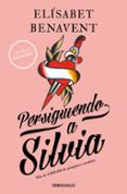 PERSIGUIENDO A SILVIA de BENAVENT, ELISABET 