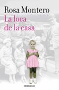 LA LOCA DE LA CASA de MONTERO, ROSA 