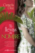 T LLEVAS SU NOMBRE de DIAZ, CARMELA 