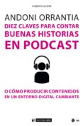 Diez Claves Para Contar Buenas Historias En Podcast (ebook)