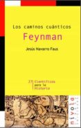 LOS CAMINOS CUANTICOS: FEYNMAN (2 ED.) de NAVARRO FAUS, JESUS 