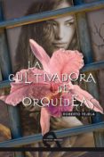 LA CULTIVADORA DE ORQUIDEAS di TEJELA, ROBERTO 