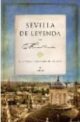 SEVILLA DE LEYENDA: HISTORIAS Y LEYENDAS DE SEVILLA di LAURIO, MANUEL 