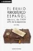 EL EXILIO PERIODISTICO ESPAOL: MEXICO, DE 1939 AL FIN DE LA ESPE RANZA di DIEZ, LUIS 