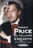 VINCENT PRICE: EL VILLANO EXQUISITO de SERRANO CUETO, JOSE MANUEL 