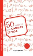 50 EJERCICIOS PARA CAMBIAR TU VIDA di VV.AA. 