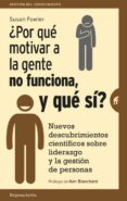 POR QUE MOTIVAR A LA GENTE NO FUNCIONA, Y QUE SI?: NUEVOS DESCUBRIMIENTOS CIENTIFICOS SOBRE EL LIDERAZGO Y LA GESTION DE   PERSONAS di FOWLER, SUSAN 