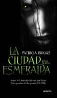 LA CIUDAD ESMERALDA (SEGUNDA PARTE DE CRY WOLF) de BRIGGS, PATRICIA 