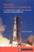 HOUSTON, TENEMOS UN PROBLEMA: LA HISTORIA DE LA EXPLORACION ESPAC IAL A TRAVES DE SUS ACCIDENTES di CASADO, JAVIER 
