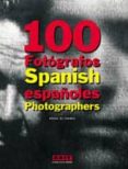 100 FOTOGRAFOS ESPAOLES = 100 SPANISH PHOTOGRAPHERS di VV.AA. 