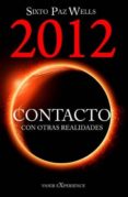 2012 CONTACTO CON OTRAS REALIDADES de PAZ WELLS, SIXTO 