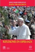 REFLEXIONES EN ESPERANZA de BERGOGLIO, JORGE PAPA FRANCISCO 