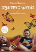 SEGUIREMOS VIVIENDO di PEDROSA I DOMENECH, ELISABET 