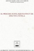 EL PROCESO JUSTO, EQUITATIVO Y DE EFECTIVA TUTELA de LORCA NAVARRETE, ANTONIO MARIA 