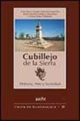 CUBILLEJO DE LA SIERRA: HISTORIA, ARTE Y SOCIEDAD de HEREDIA HEREDIA, FRANCISCO JAVIER  MARCO MARTINEZ, JUAN ANTONIO  SANZ ESTABLES, CARLOS 