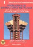 PROBLEMAS DE ESTRUCTURAS METALICAS: ADAPTADO A LA NORMA NBE-EA 95 : CALCULO DE ESTRUCTURAS DE ACERO (2ª ED.) di CASTRILLO CABELLO, MIGUEL ANGEL  SERRANO LOPEZ, MIGUEL ANGEL 