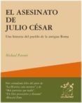 EL ASESINATO DE JULIO CESAR: UNA HISTORIA DEL PUEBLO DE LA ANTIGU A ROMA di PARENTI, MICHAEL 