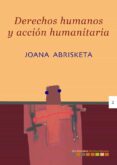DERECHOS HUMANOS Y ACCION HUMANITARIA di ABRISKETA, JOANA 