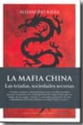 LA MAFIA CHINA: LAS TRIADAS, SOCIEDADES SECRETAS de RIERA CATALA, ALEJANDRO 