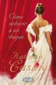 COMO SEDUCIR A UN DUQUE de CASKIE, KATHRYN 