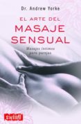 EL ARTE DEL MASAJE SENSUAL de YORKE, ANDREW 
