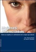 MUJERES SILENCIADAS: COMO SE EXPLICA EL SUFRIMIENTO DE LA MUJER Q UE ABORTA di BURKE, THERESA  REARDON, DAVID C. 