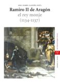 RAMIRO II DE ARAGON. EL REY MONJE (1134-1137) di LAPEA PAUL, ANA ISABEL 