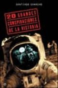 LAS 20 GRANDES CONSPIRACIONES DE LA HISTORIA di CAMACHO, SANTIAGO 