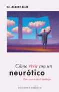 COMO VIVIR CON UN NEUROTICO EN CASA O EN EL TRABAJO de ELLIS, ALBERT 