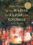 ENCICLOPEDIA DE LAS HADAS, LOS ELFOS Y GNOMOS di RULAND, JEANNE 