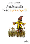 AUTOBIOGRAFIA DE UN ESPANTAPAJAROS: TESTIMONIOS DE RESILENCIA: EL RETORNO A LA VIDA de CYRULNIK, BORIS 